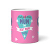 The Best Ever Mum Gift Photo Pink Tea Coffee Personalised Mug