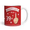 Funny 40th Birthday Gift Middle Finger 39+1 Joke Red Photo Personalised Mug