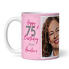 75 & Fabulous 75th Birthday Gift For Her Pink Photo Tea Coffee Personalised Mug