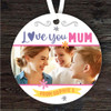 Love You Mum Mother's Day Gift Photo Round Personalised Hanging Ornament