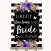 Black & White Stripes Purple Daddy Here Comes Your Bride Wedding Sign