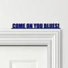 Door Topper Come On You Blues Chelsea Football Various Colours Decorative Sign