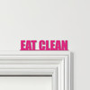 Door Topper Eat Clean Gym Quote Various Colours Top Of Door Frame Decor Sign
