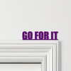Door Topper Go For It Quote Various Colours Top Of Door Frame Decorative Sign