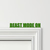 Door Topper Beast Mode On quote Various Colours Top Of Door Frame Decor Sign