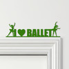 Door Topper I Love Ballet Dancers Various Colours Top Of Door Frame Decor Sign