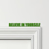 Door Topper Believe In Yourself Quote Various Colours Decorative Sign