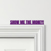Door Topper Jerry Maguire Movie Quote Show Me The Money Various Colours Sign