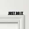 Door Topper Just Do It Quote Various Colours Top Of Door Frame Decorative Sign