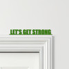 Door Topper Let's Get Strong Gym Quote Various Colours Decorative Sign
