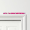 Door Topper Life Is Too Short Not To Smile Quote Various Colours Decorative Sign