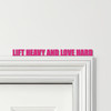 Door Topper Lift Heavy And Love Hard Fitness Gym Quote Various Colours Sign Door Topper Lift Heavy And Love Hard Fitness Gym Quote Various Colours Sign