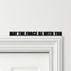 Door Topper May The Force Be With You Star Wars Quote Various Colours Decor Sign