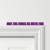 Door Topper May The Force Be With You Star Wars Quote Various Colours Decor Sign