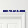 Door Topper Nobody Puts Baby In The Corner Dirty Dancing Quote Any Colours Sign Door Topper Nobody Puts Baby In The Corner Dirty Dancing Quote Any Colours Sign