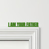 Door Topper Star Wars Movie Quote I Am Your Father Various Colours Decor Sign