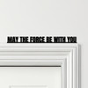 Door Topper Star Wars Movie Quote May The Force Be With You Various Colours Sign