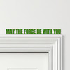Door Topper Star Wars Movie Quote May The Force Be With You Various Colours Sign