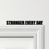 Door Topper Stronger Every Day Gym Quote Various Colours Decorative Sign