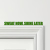 Door Topper Sweat Now, Shine Later Fitness Gym Quote Various Colours Decor Sign Door Topper Sweat Now, Shine Later Fitness Gym Quote Various Colours Decor Sign