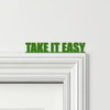 Door Topper Take It Easy Quote Various Colours Top Of Door Frame Decorative Sign