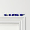 Door Topper Terminator Movie Quote Hasta La Vista, Baby Various Colours Sign