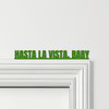 Door Topper Terminator Movie Quote Hasta La Vista, Baby Various Colours Sign