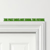 Door Topper The Past Does Not Equal The Future Quote Various Colours Decor Sign
