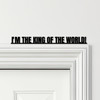 Door Topper Titanic Movie Quote I'm The King Of The World Various Colours Sign