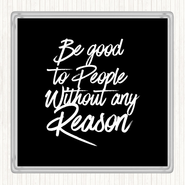 Black White Be Good To People Quote Drinks Mat Coaster