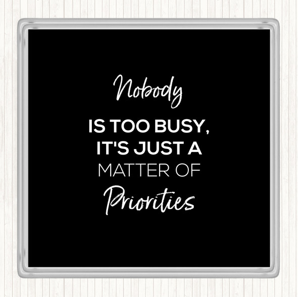 Black White Matter Of Priorities Quote Drinks Mat Coaster