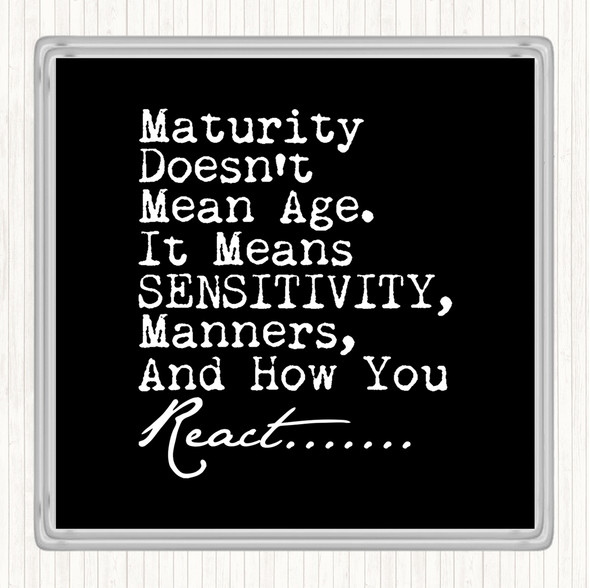 Black White Maturity Doesn't Mean Age Quote Drinks Mat Coaster
