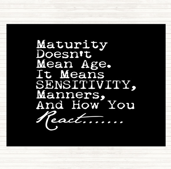 Black White Maturity Doesn't Mean Age Quote Mouse Mat Pad