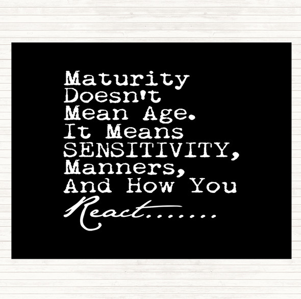 Black White Maturity Doesn't Mean Age Quote Dinner Table Placemat