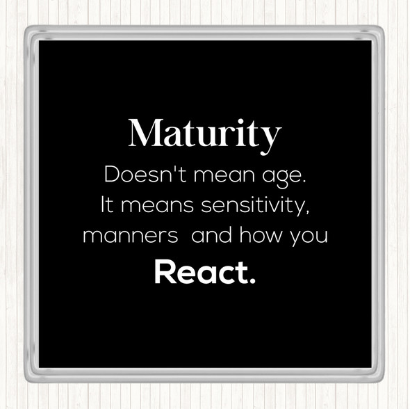 Black White Maturity Means Sensitivity Quote Drinks Mat Coaster