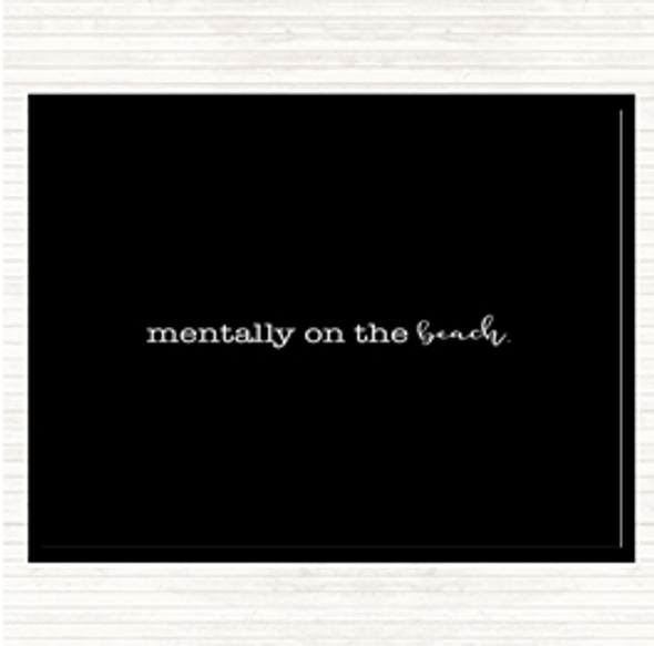 Black White Mentally On The Beach Quote Dinner Table Placemat