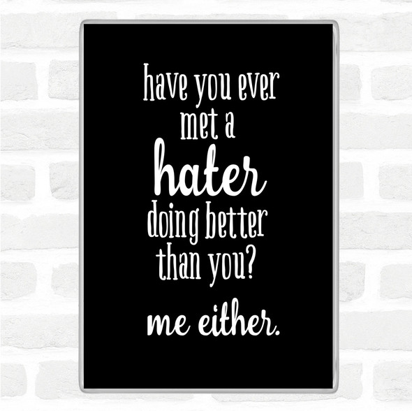 Black White Met A Hater Quote Jumbo Fridge Magnet