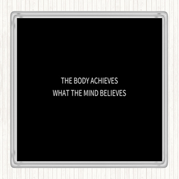 Black White Mind Believes Quote Drinks Mat Coaster