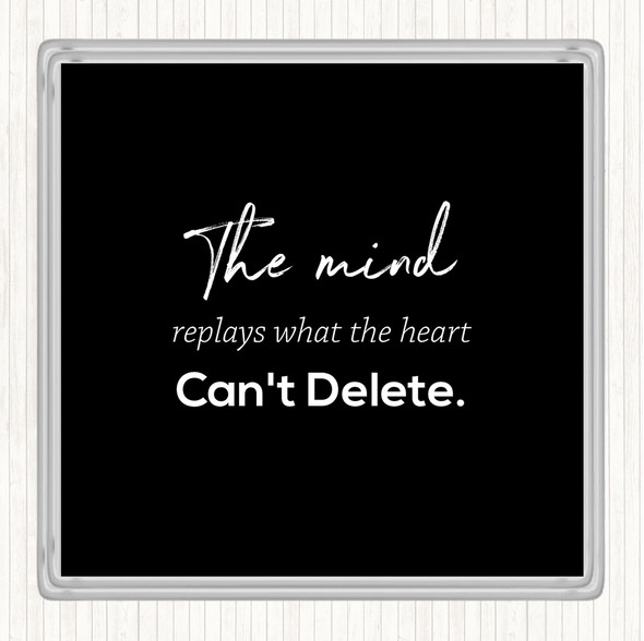 Black White Mind Replays What Heart Cant Delete Quote Drinks Mat Coaster
