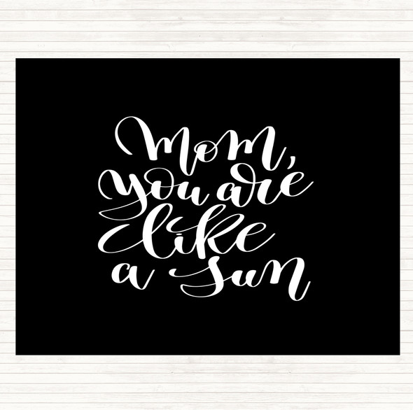 Black White Mom Like A Sun Quote Dinner Table Placemat