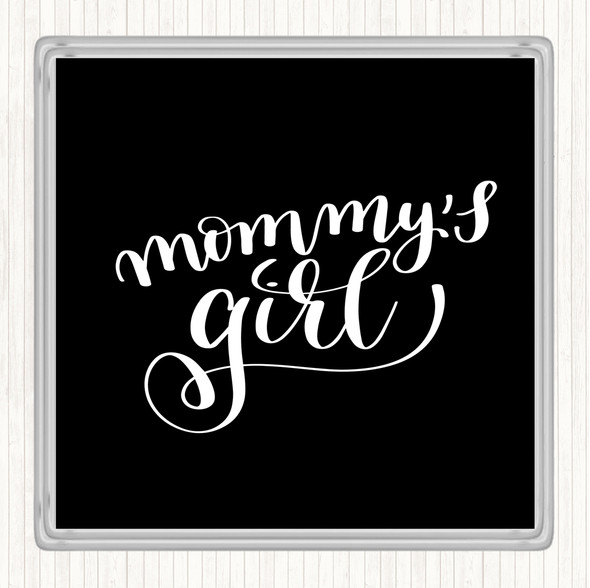 Black White Mommy's Girl Quote Drinks Mat Coaster