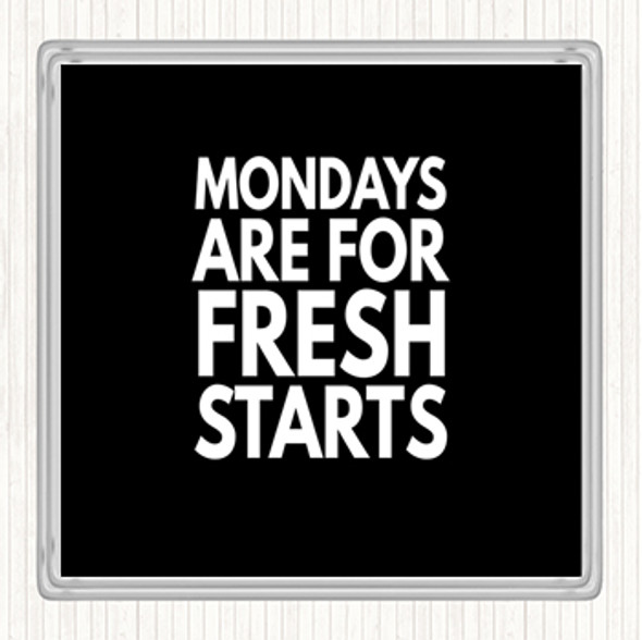 Black White Mondays Are Fresh Starts Quote Drinks Mat Coaster