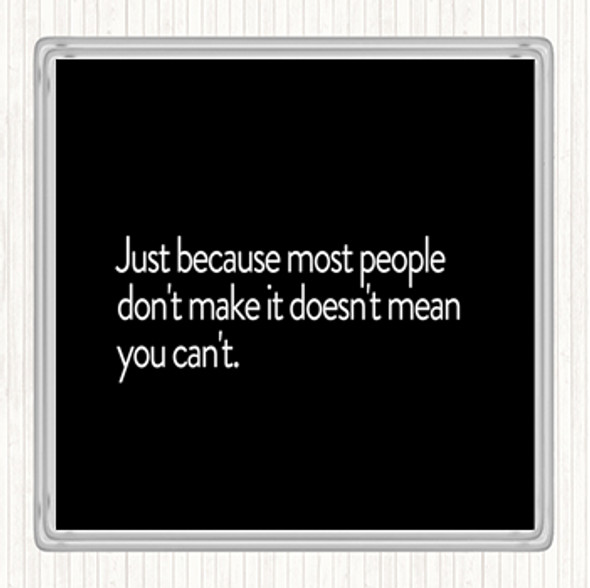 Black White Most People Don't Make It Quote Drinks Mat Coaster