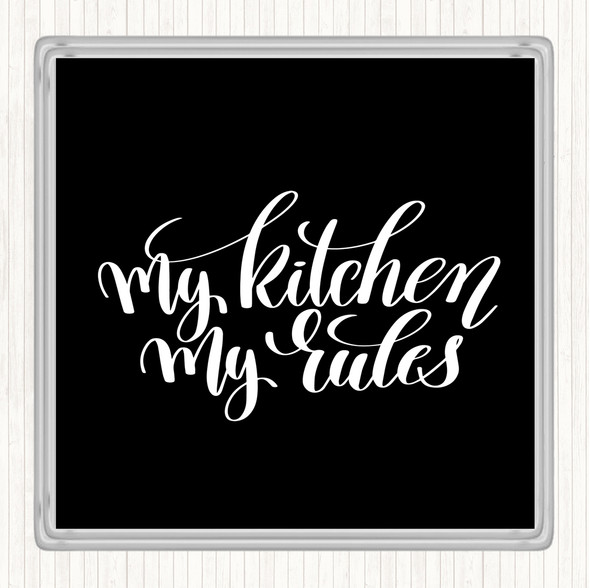 Black White My Kitchen My Rules Quote Drinks Mat Coaster