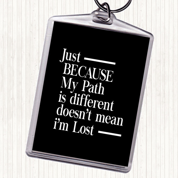 Black White My Path Is Different Quote Bag Tag Keychain Keyring