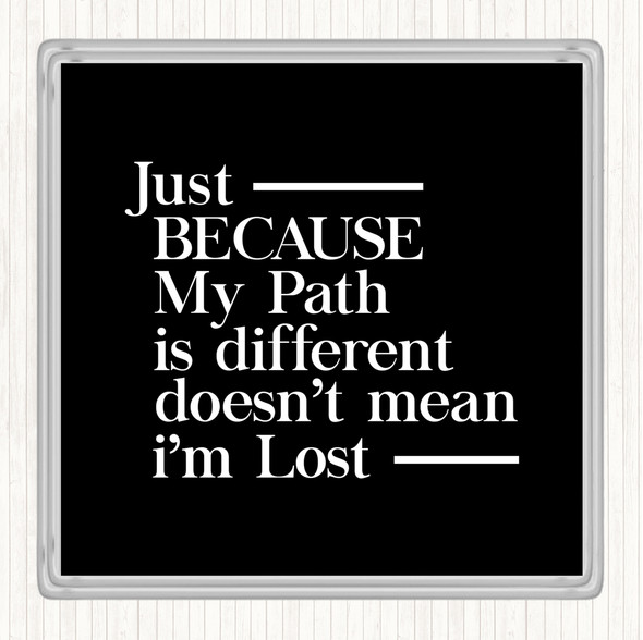 Black White My Path Is Different Quote Drinks Mat Coaster