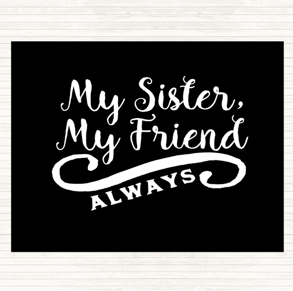 Black White My Sister My Friend Quote Mouse Mat Pad