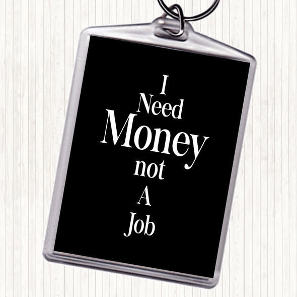 Black White Need Money Quote Bag Tag Keychain Keyring