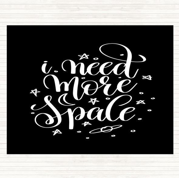 Black White Need More Space Quote Mouse Mat Pad