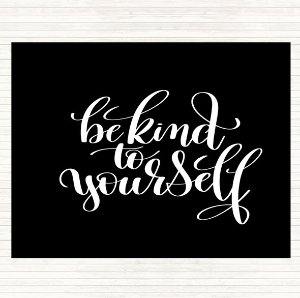 Black White Be Kind To Yourself Quote Mouse Mat Pad